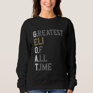 Greatest Eli of all time GOAT Eli Sweatshirt