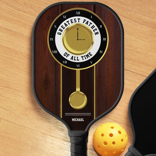 Greatest Father of all Time Grandfather Clock Pickleball Paddle