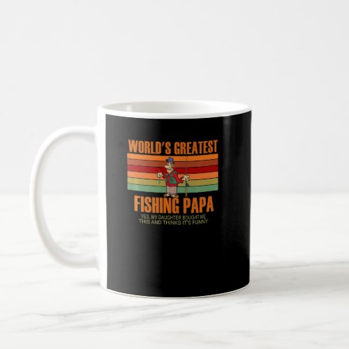 Greatest Funny Fishing Gift From DAUGHTER To PAPA  Coffee Mug