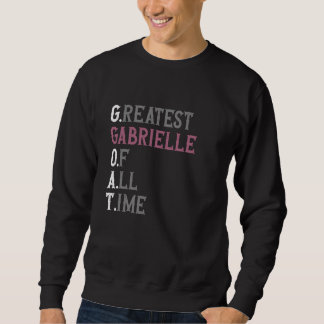 Greatest Gabrielle of all time GOAT Gabrielle Sweatshirt