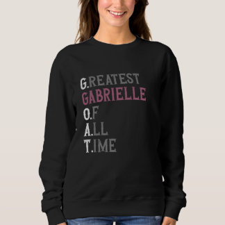 Greatest Gabrielle of all time GOAT Gabrielle Sweatshirt