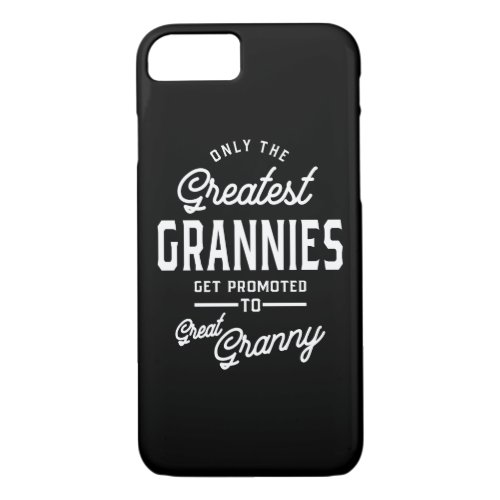 Greatest Grannies Get Promoted To Granny iPhone 87 Case