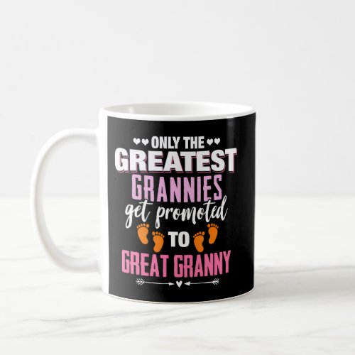 Greatest Grannies Get Promoted To Great Granny Coffee Mug