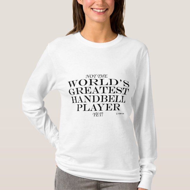 Greatest Handbell Player Yet T-Shirt (Front)