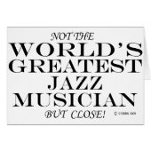 Greatest Jazz Musician Close (Front Horizontal)