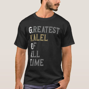 Greatest Kalel of all time GOAT Kalel T-Shirt