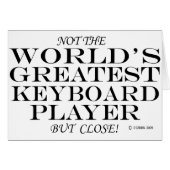 Greatest Keyboard Player Close (Front Horizontal)