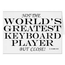 Greatest Keyboard Player Close