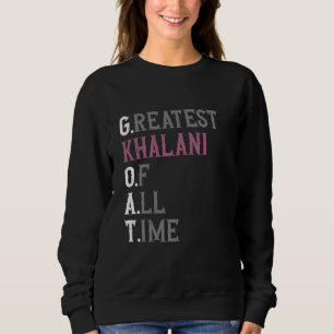 Greatest Khalani of all time GOAT Khalani Sweatshirt