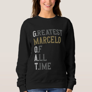 Greatest Marcelo of all time GOAT Marcelo Sweatshirt