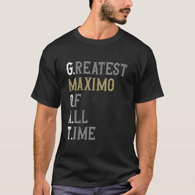 Greatest Maximo of all time  GOAT  Maximo T-Shirt (Front)