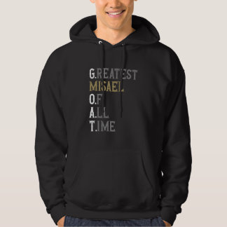 Greatest Misael of all time GOAT Misael Hoodie