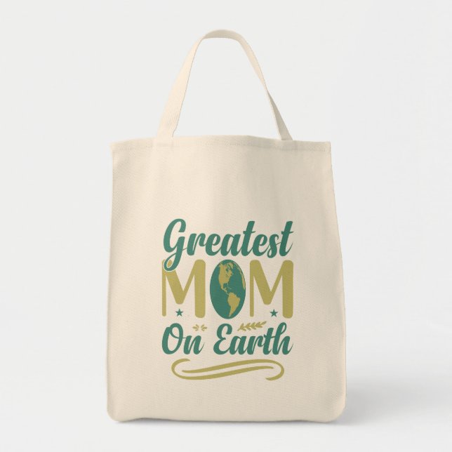 Greatest Mom On Earth Mothers Day Environmentalism Tote Bag (Front)