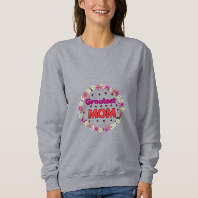 Greatest Mom Sweatshirt (Front)