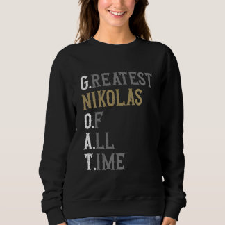 Greatest Nikolas of all time GOAT Nikolas Sweatshirt