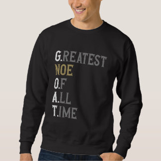 Greatest Noe of all time GOAT Noe Sweatshirt