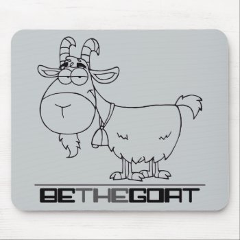 Greatest Of All Time: Be The Goat Mouse Pad by egogenius at Zazzle