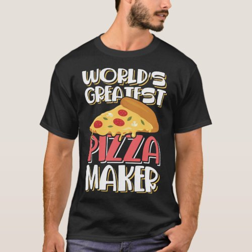 Greatest Pizza Maker Chef Funny Pizza Pepperoni Pi T_Shirt