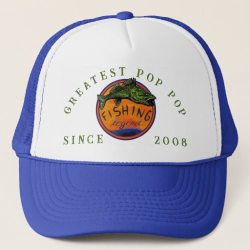 Greatest Pop Pop Fishing Legend  Trucker Hat