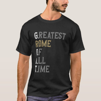 Greatest Rome of all time GOAT Rome T-Shirt