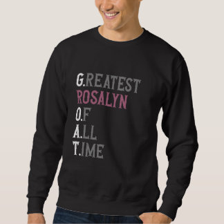 Greatest Rosalyn of all time GOAT Rosalyn Sweatshirt