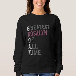 Greatest Rosalyn of all time GOAT Rosalyn Sweatshirt