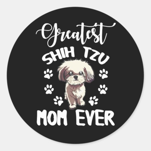 Greatest Shih Tzu Mom Funny Dog Lovers Classic Round Sticker