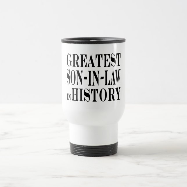 Greatest Son in Law in History Travel Mug (Center)