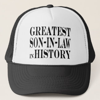 Greatest Son in Law in History Trucker Hat