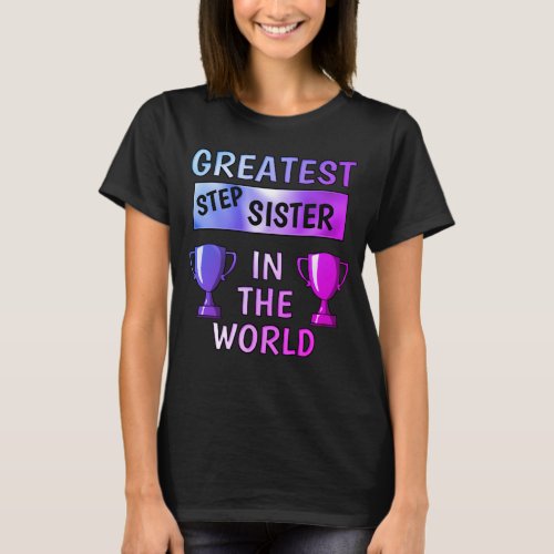 Greatest Step Sister Personalized T_Shirt