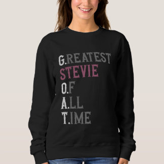 Greatest Stevie of all time GOAT Stevie Sweatshirt