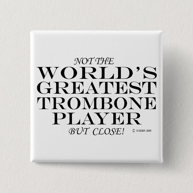 Greatest Trombone Player Close Button (Front)