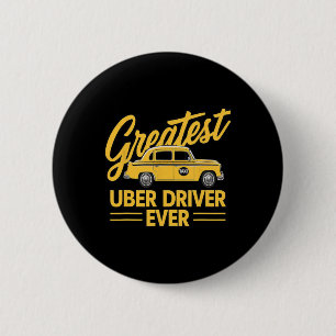Greatest Uber Driver Ever Uber Driver Funny 4  Button