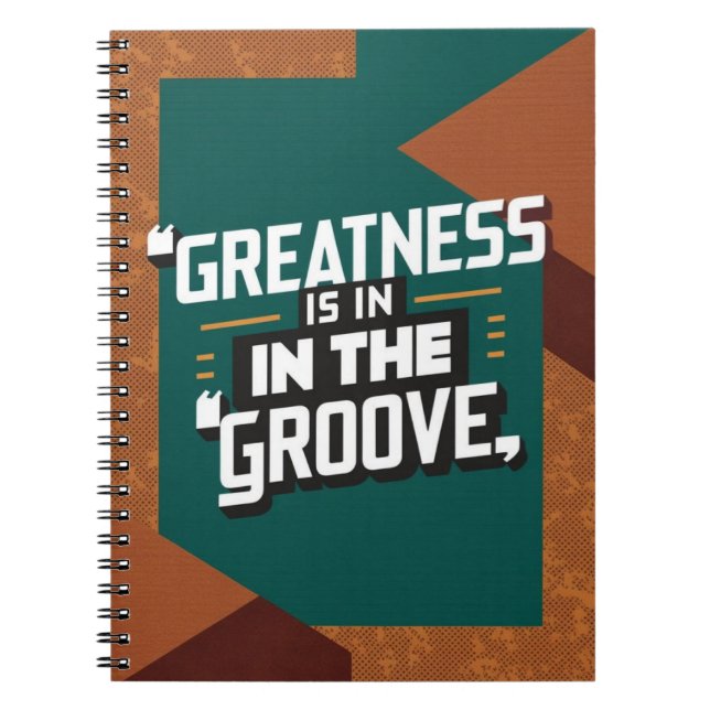 Greatness I In The Groove Notebook (Front)