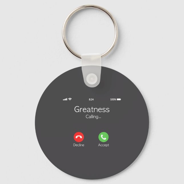 Greatness Is Calling, Insring Funny Novelty Quote  Keychain (Front)