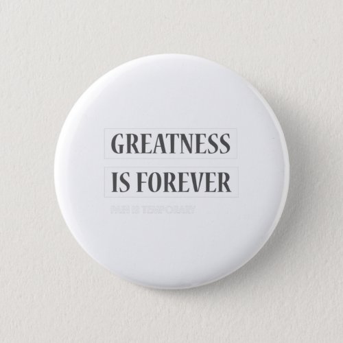 Greatness is Forever Button