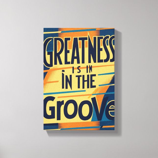 Greatness Is In The Groove option 2 Canvas Print (Front)