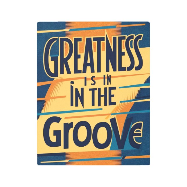 Greatness Is In The Groove option 2 Metal Print (Front)