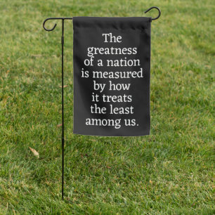 Greatness of a Nation Quote Social Justice Garden Flag