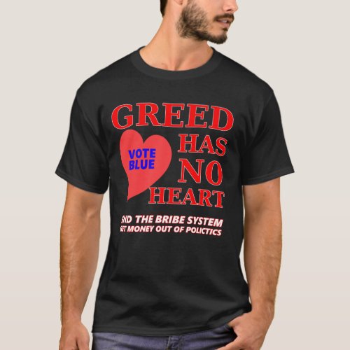 Greed Has No Heart T_Shirt