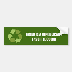 Greed is a Republican's favorite color Bumper Sticker