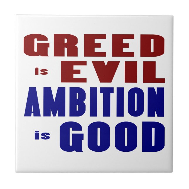 Greed is Evil Ambition is Good Ceramic Tile (Front)