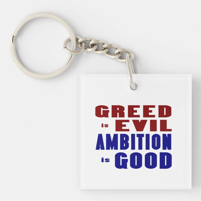 Greed is Evil Ambition is Good Keychain (Front)