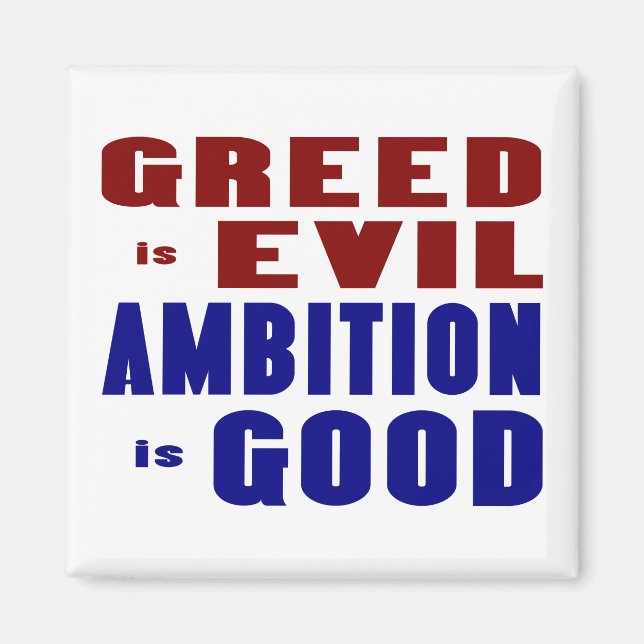 Greed is Evil Ambition is Good Magnet (Front)