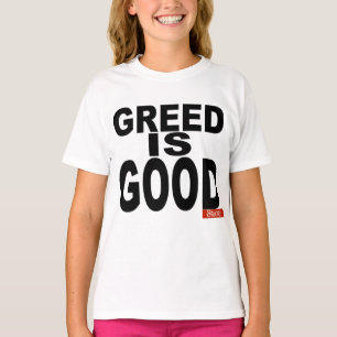 Greed is Good T-Shirt