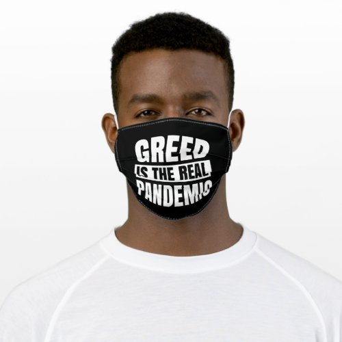 Greed is the real pandemic adult cloth face mask