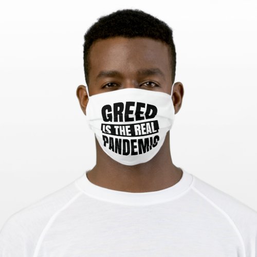 Greed is the real pandemic adult cloth face mask