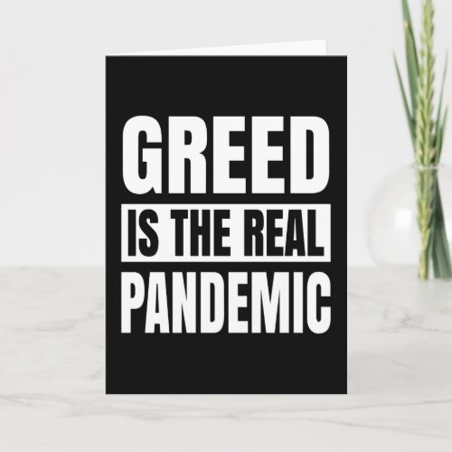 Greed is the real pandemic card