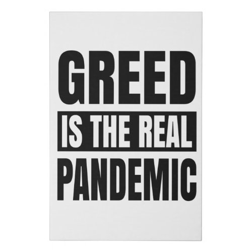Greed is the real pandemic faux canvas print