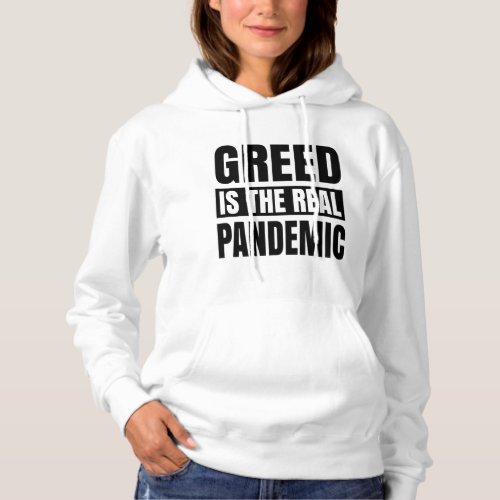 Greed is the real pandemic hoodie